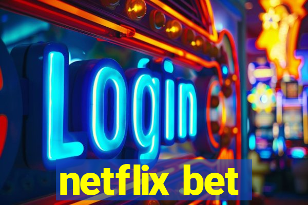 netflix bet