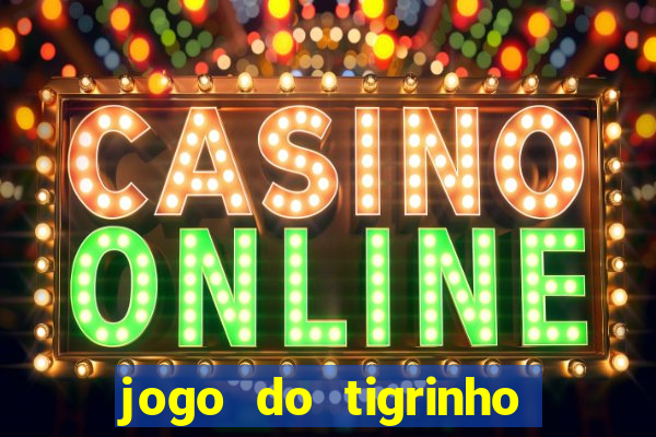 jogo do tigrinho play store