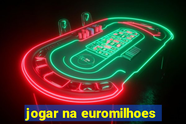 jogar na euromilhoes