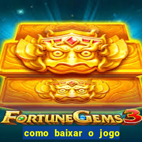 como baixar o jogo do tigre