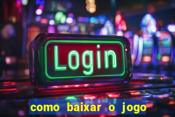 como baixar o jogo do tigre