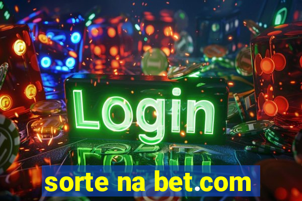 sorte na bet.com