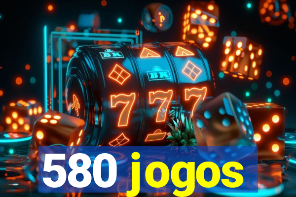 580 jogos