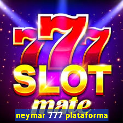 neymar 777 plataforma