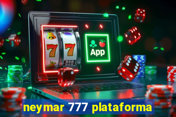 neymar 777 plataforma