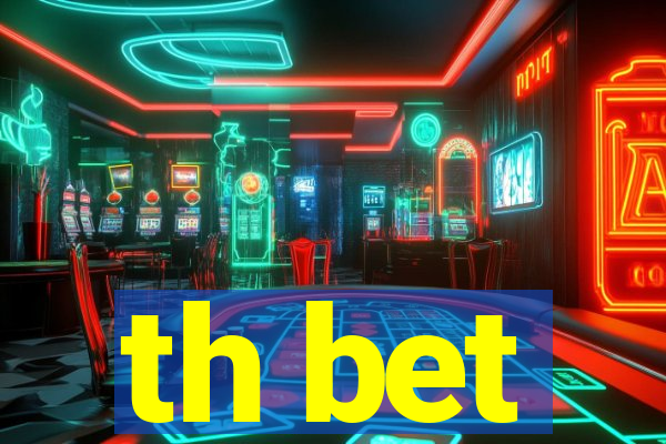 th bet