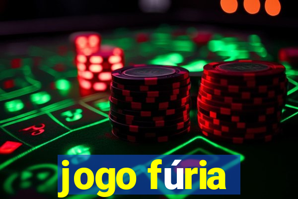 jogo fúria