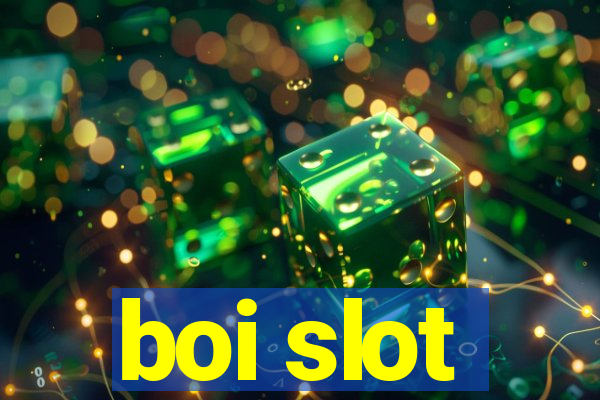 boi slot