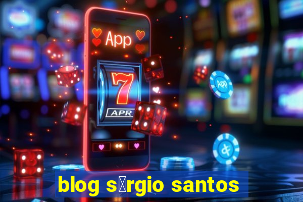 blog s茅rgio santos