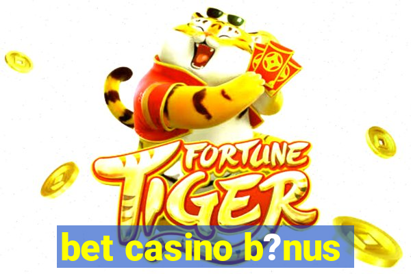 bet casino b?nus