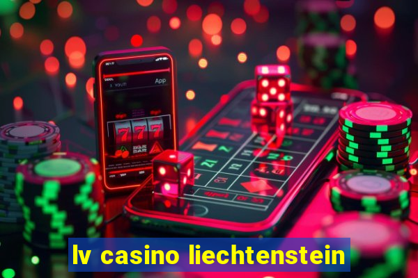 lv casino liechtenstein