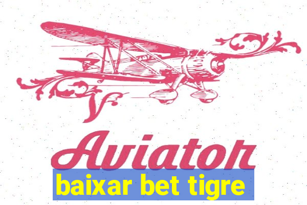 baixar bet tigre