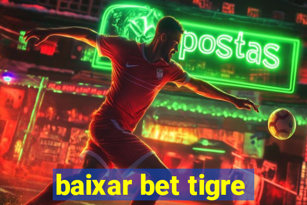 baixar bet tigre