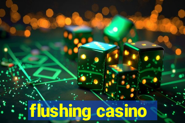 flushing casino