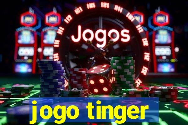 jogo tinger