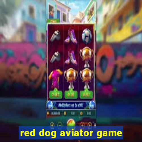 red dog aviator game