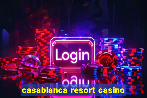 casablanca resort casino