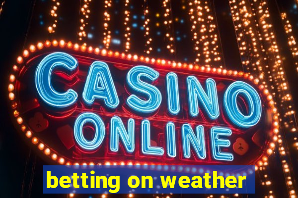 betting on weather