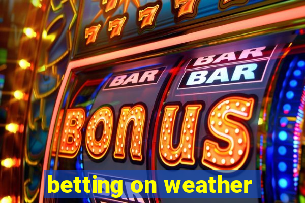 betting on weather