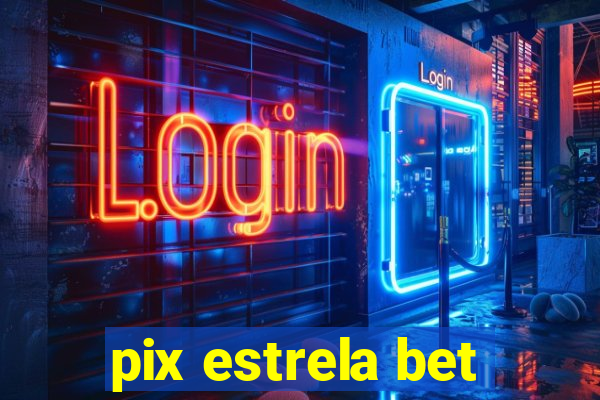 pix estrela bet