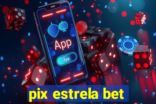 pix estrela bet