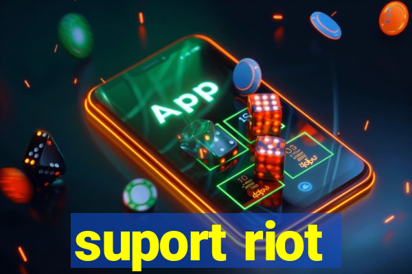 suport riot