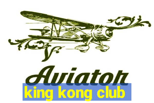 king kong club