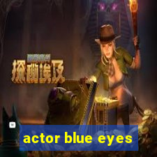 actor blue eyes