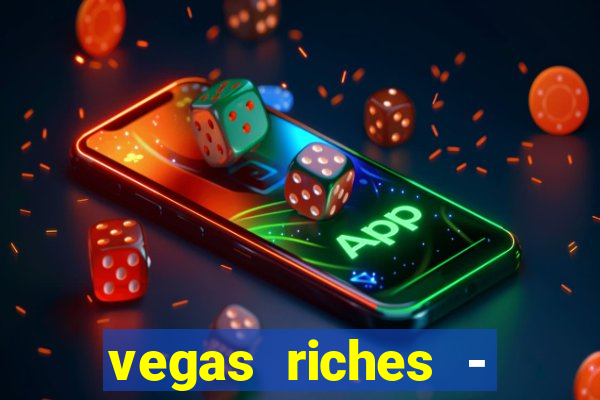 vegas riches - casino games