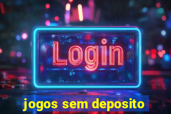 jogos sem deposito