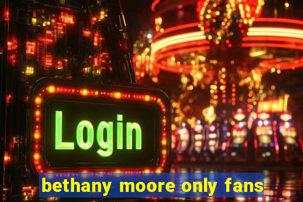 bethany moore only fans