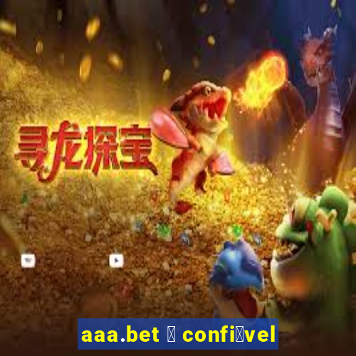 aaa.bet 茅 confi谩vel