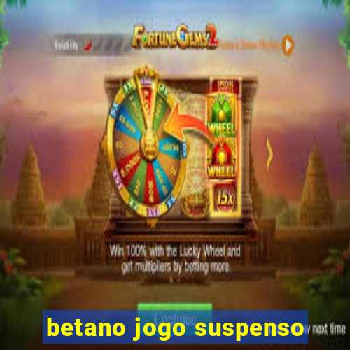 betano jogo suspenso