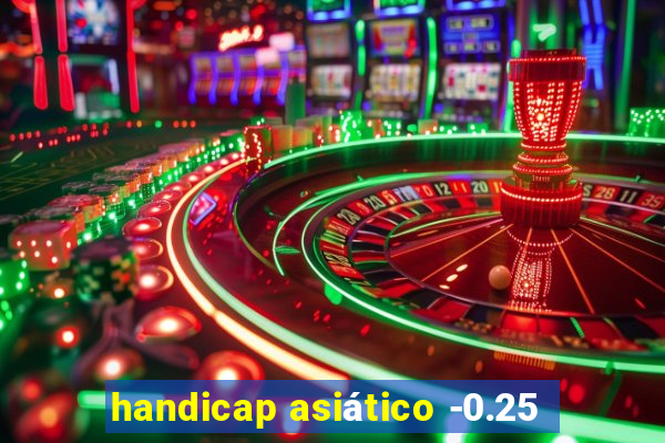 handicap asiático -0.25