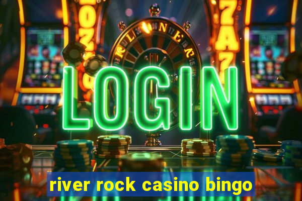 river rock casino bingo