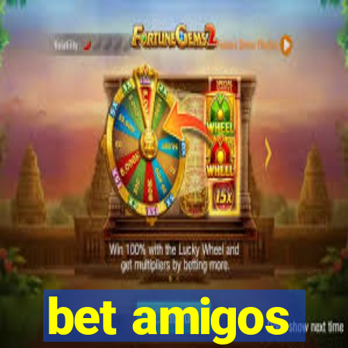 bet amigos