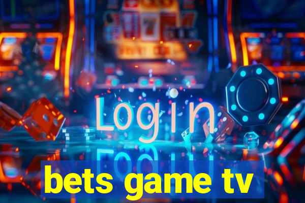 bets game tv