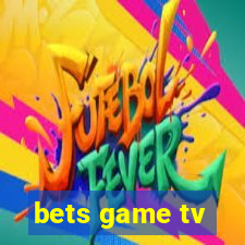 bets game tv