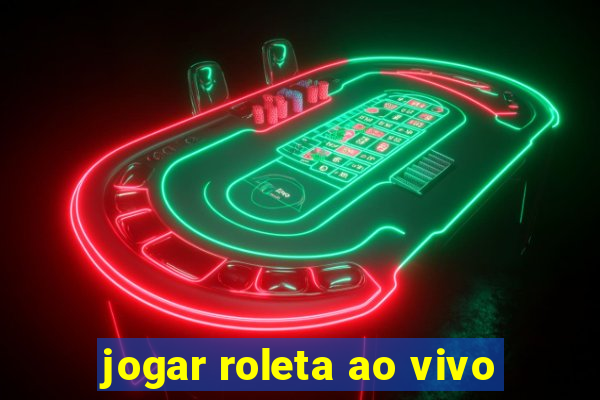 jogar roleta ao vivo