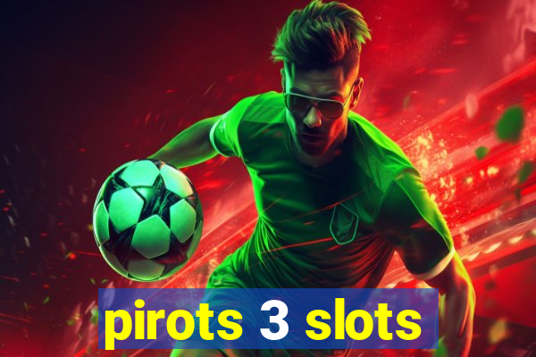 pirots 3 slots