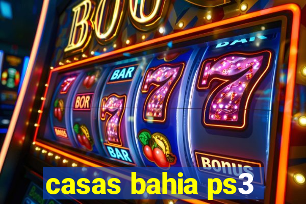 casas bahia ps3