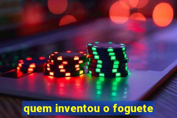 quem inventou o foguete