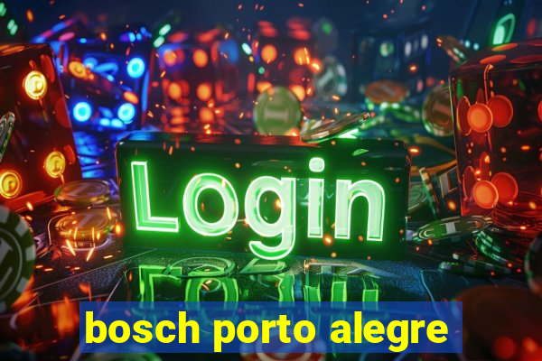 bosch porto alegre