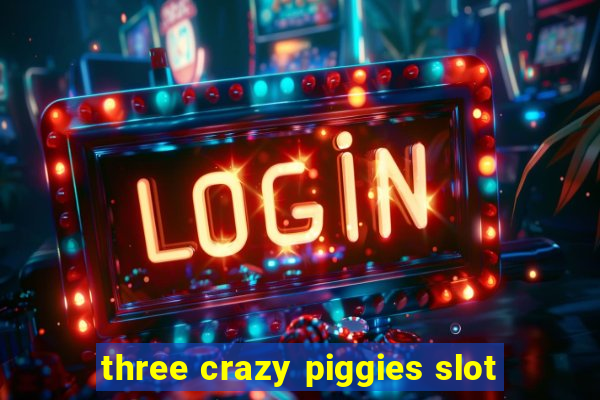 three crazy piggies slot