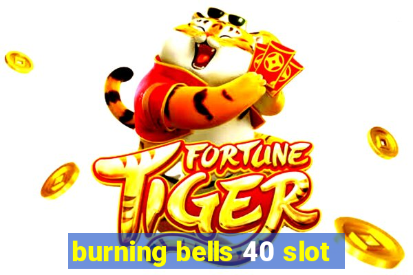 burning bells 40 slot