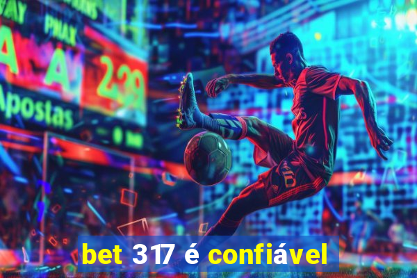 bet 317 é confiável