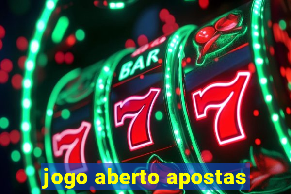 jogo aberto apostas