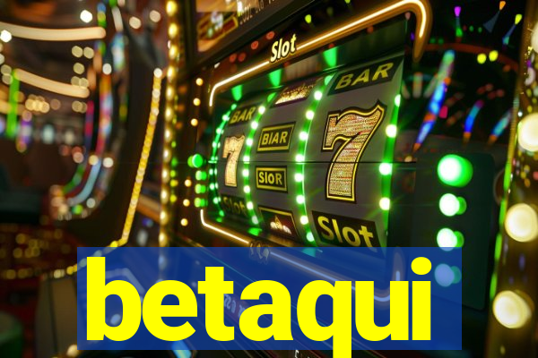 betaqui