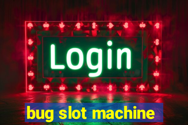 bug slot machine