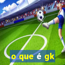 o que é gk